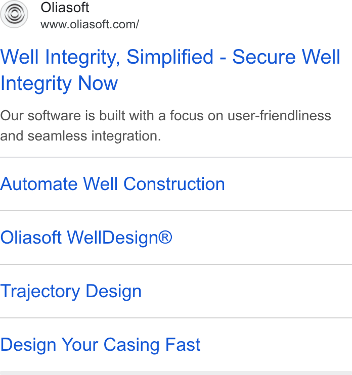 Oliasoft ad on Google Ads: Well Integrity, Simplified - Secure Well Integrity Now Our software is built with a focus on user-friendliness and seamless integration. Automate Well Construction Oliasoft Well Design® Trajectory Design Design Your Casing Fast
