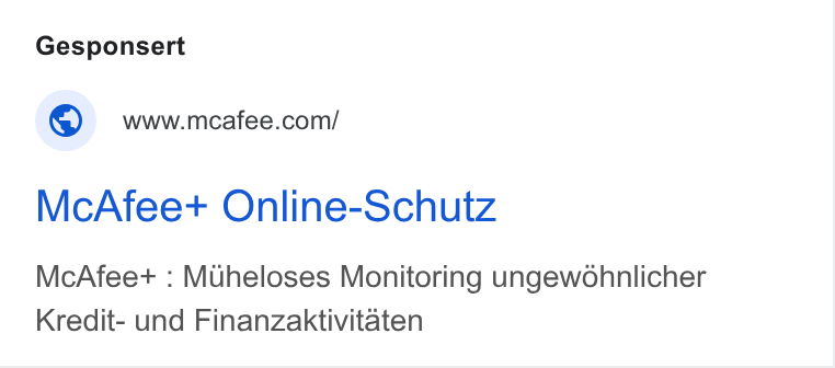 McAfee ad on Google Ads: Mc Afee+ Online-Schutz Mc Afee+ : Muheloses Monitoring ungewohnlicher Kredit- und Finanzaktivitaten