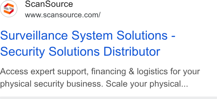 ScanSource ad on Google Ads: ourveillance System Solutions - Security Solutions Distributor Access expert support, financing & logistics for your physical security business. Scale your physical...