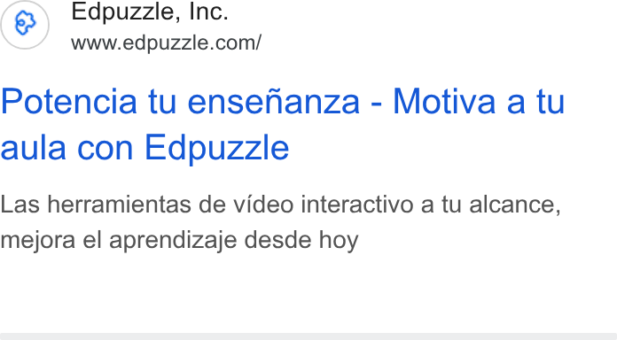 Edpuzzle ad on Google Ads: Potencia tu ensenanza - Motiva a tu aula con Edpuzzle Las herramientas de video interactivo a tu alcance, mejora el aprendizaje desde hoy
