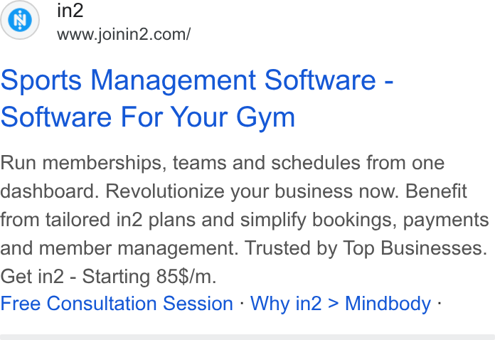 in2 ad on Google Ads: Sports Management Software - Software For Your Gym Run memberships, teams and schedules from one dashboard. Revolutionize your business now. Benefit from tailored in2 plans and simplify bookings, payments and member management. Trusted by Top Businesses. Get in2 - Starting 85$/m. Free Consultation Session - Why in2 > Mindbody -