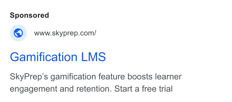 SkyPrep LMS ad on Google Ads: Gamification LMS Sky Prep’s gamification feature boosts learner engagement and retention. Start a free trial