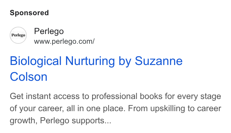 Perlego ad on Google Ads: Biological Nurturing by Suzanne Colson Get instant access to professional books for every stage of your career, all in one place. From upskilling to career growth, Perlego supports...