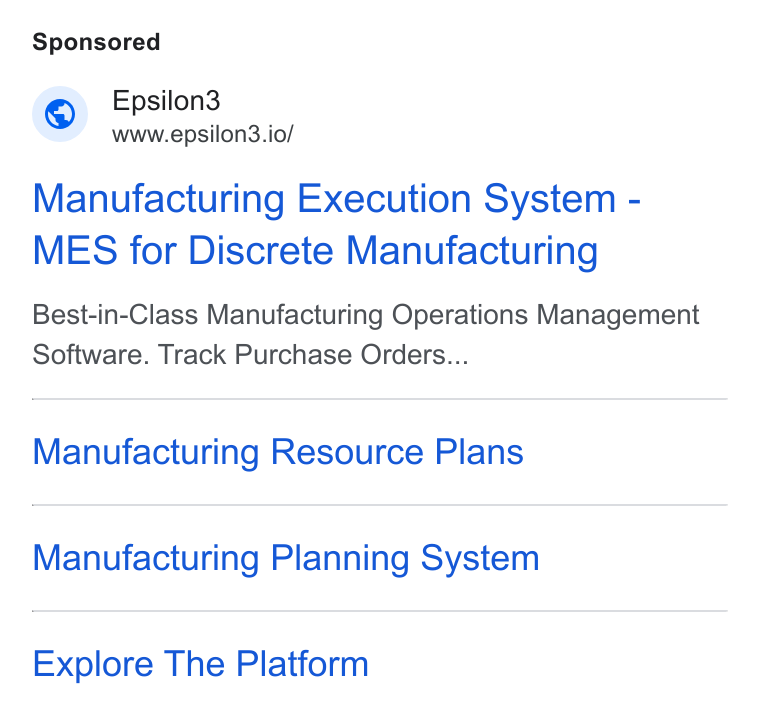 Epsilon3 ad on Google Ads: Epsilon3 www.epsilon3.io/ Manufacturing Execution System - MES for Discrete Manufacturing Best-in-Class Manufacturing Operations Management Software. Track Purchase Orders... Manufacturing Resource Plans Manufacturing Planning System Explore The Platform