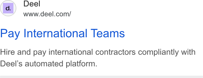 Deel ad on Google Ads: Pay International Teams Hire and pay international contractors compliantly with Deel’s automated platform.