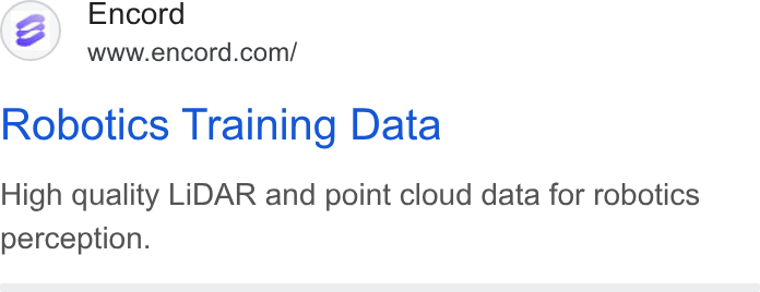 Encord ad on Google Ads: Robotics Training Data High quality LIDAR and point cloud data for robotics perception.