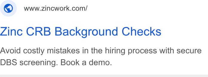 Zinc ad on Google Ads: Zinc CRB Background Checks Avoid costly mistakes in the hiring process with secure DBS screening. Book a demo.
