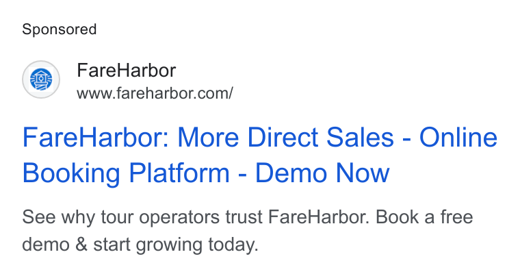 FareHarbor ad on Google Ads: Fare Harbor: More Direct Sales - Online Booking Platform - Demo Now See why tour operators trust Fare Harbor. Book a free demo & start growing today.