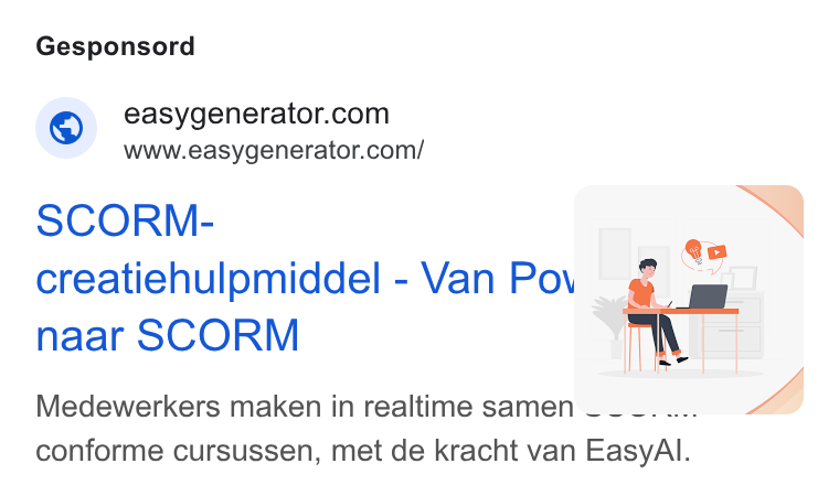 Easygenerator ad on Google Ads: www.easygenerator.com/ SCORM- ( Py ae a creatiehulpmiddel - Van id 1 naar SCORM “i N Hh Wee Medewerkers maken in realtime samen ~ ~ -. .... a” conforme cursussen, met de kracht van Easy Al. L4