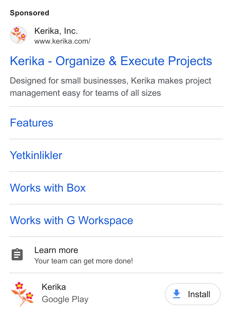 Kerika ad on Google Ads: Kerika - Organize & Execute Projects Designed for small businesses, Kerika makes project management easy for teams of all sizes Features Yetkinlikler Works with Box Works with G Workspace Learn more Your team can get more done! Kerika Install Sa Google Play nsta