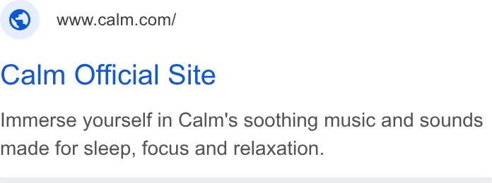 Calm ad on Google Ads: Calm Official Site Immerse yourself in Calm's soothing music and sounds made for sleep, focus and relaxation.