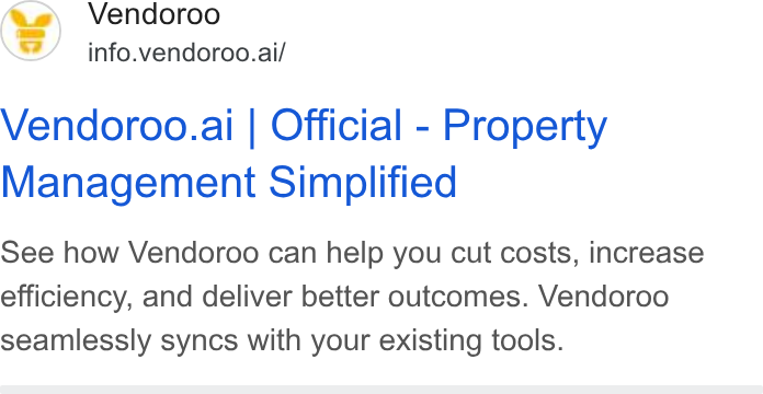 Vendoroo ad on Google Ads: Vendoroo info.vendoroo.ai/ Vendoroo.ai | Official - Property Management Simplified See how Vendoroo can help you cut costs, increase efficiency, and deliver better outcomes. Vendoroo seamlessly syncs with your existing tools.