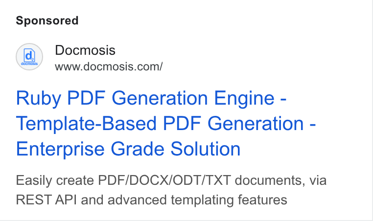 Docmosis ad on Google Ads: Ruby PDF Generation Engine - Template-Based PDF Generation - Enterprise Grade Solution Easily create PDF/DOCX/ODT/TXT documents, via REST API and advanced templating features