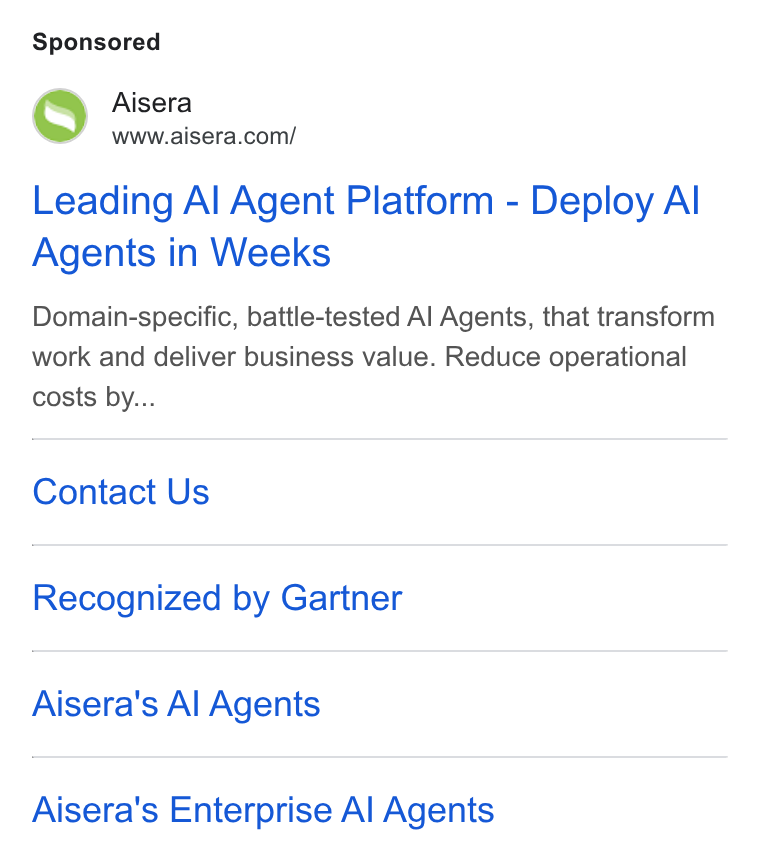 Aisera ad on Google Ads: Leading Al Agent Platform - Deploy Al Agents in Weeks Domain-specific, battle-tested Al Agents, that transform work and deliver business value. Reduce operational costs by... Contact Us Recognized by Gartner Aisera's Al Agents Aisera's Enterprise Al Agents
