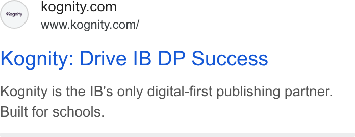 Kognity ad on Google Ads: www.kognity.com/ Kognity: Drive IB DP Success Kognity is the IB's only digital-first publishing partner. Built for schools.
