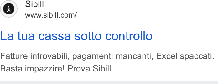 Sibill ad on Google Ads: La tua cassa sotto controllo Fatture introvabili, pagamenti mancanti, Excel spaccati. Basta impazzire! Prova Sibill.