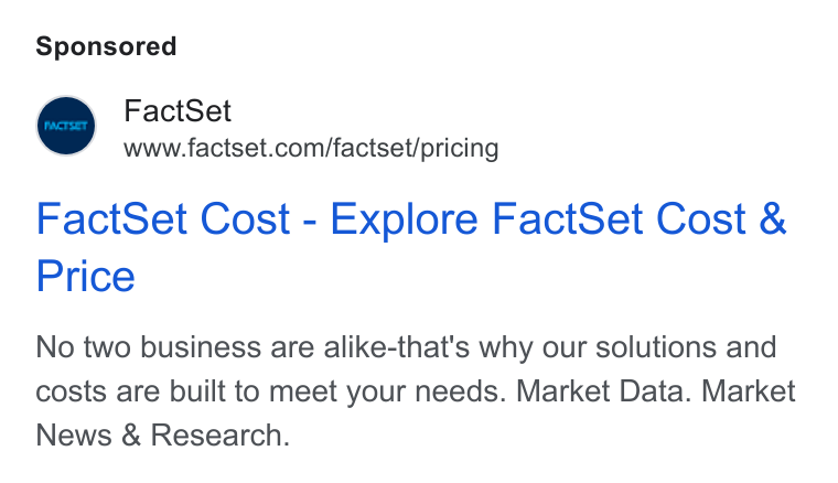 FactSet ad on Google Ads: Fact Set Cost - Explore Fact Set Cost & Price No two business are alike-that's why our solutions and costs are built to meet your needs. Market Data. Market News & Research.