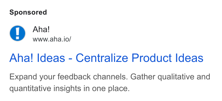 Aha! ad on Google Ads: Aha! www.aha.io/ Aha! Ideas - Centralize Product Ideas Expand your feedback channels. Gather qualitative and quantitative insights in one place.