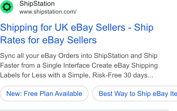 ShipStation ad on Google Ads: Shipping for UK e Bay Sellers - Ship Rates for e Bay Sellers Sync all your e Bay Orders into Ship Station and Ship Faster from a Single Interface Create e Bay Shipping Labels for Less with a Simple, Risk-Free 30 days... New: Free Plan Available } ( Best Way to Ship e Bay Ite