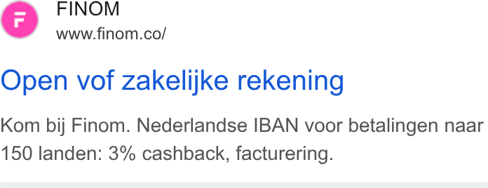 Finom ad on Google Ads: Open vof zakelijke rekening Kom bij Finom. Nederlandse IBAN voor betalingen naar 150 landen: 3% cashback, facturering.