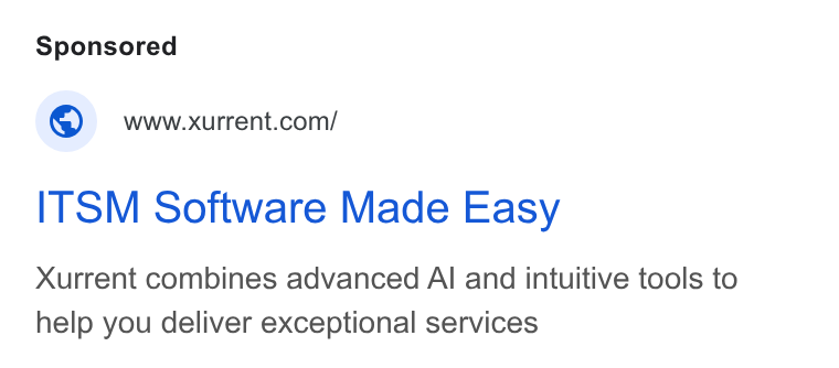 Xurrent ad on Google Ads: ITSM Software Made Easy Xurrent combines advanced Al and intuitive tools to help you deliver exceptional services