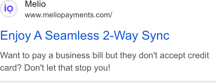 Melio ad on Google Ads: Enjoy A Seamless 2-Way Sync Want to pay a business bill but they don't accept credit card? Don't let that stop you!