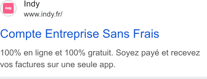 Indy ad on Google Ads: Indy www.indy. fr/ Compte Entreprise Sans Frais 100% en ligne et 100% gratuit. Soyez payé et recevez vos factures sur une seule app.