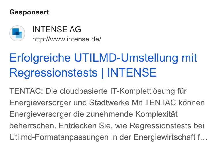 epilot ad on Google Ads: Gesponsert Erfolgreiche UTILMD-Umstellung mit Regressionstests | INTENSE TENTAC: Die cloudbasierte IT-Komplettldsung fir Energieversorger und Stadtwerke Mit TENTAC kénnen Energieversorger die zunehmende Komplexitat beherrschen. Entdecken Sie, wie Regressionstests bei Utilmd-Formatanpassungen in der Energiewirtschaft f...