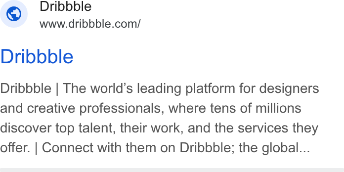 Dribbble ad on Google Ads: Dribbble Dribbble | The world’s leading platform for designers and creative professionals, where tens of millions discover top talent, their work, and the services they offer. | Connect with them on Dribbble; the global...