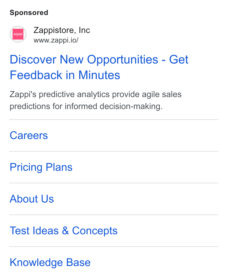 Zappi ad on Google Ads: Zappistore, Inc www.zappi.io/ Discover New Opportunities - Get Feedback in Minutes Zappi's predictive analytics provide agile sales predictions for informed decision-making. Careers Pricing Plans About Us Test Ideas & Concepts Knowledge Base