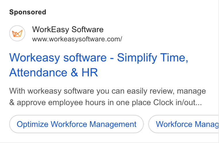 WorkEasy Software ad on Google Ads: Workeasy software - Simplify Time, Attendance & HR With workeasy software you can easily review, manage & approve employee hours in one place Clock in/out... Optimize Workforce Management Workforce Manag