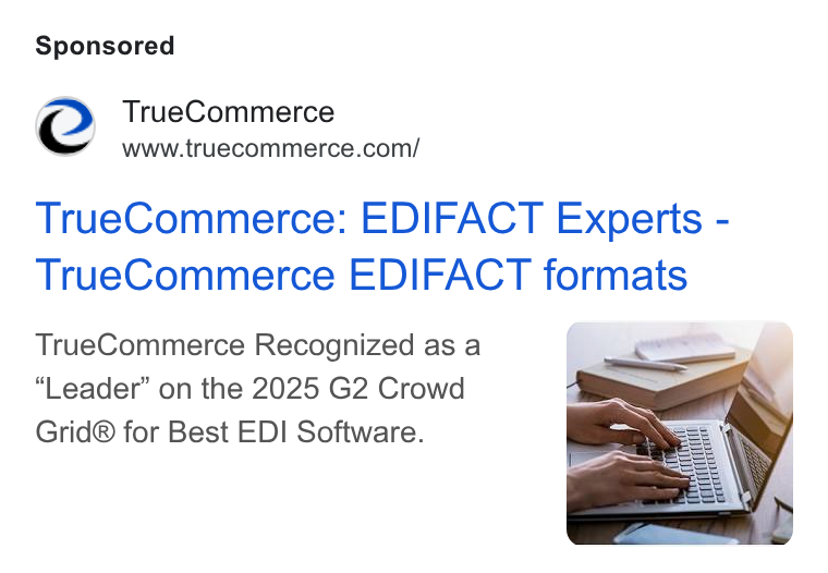 TrueCommerce ad on Google Ads: True Commerce: EDIFACT Experts - True Commerce EDIFACT formats True Commerce Recognized as a Leader” on the 2025 G2 Crowd Grid® for Best EDI Software.