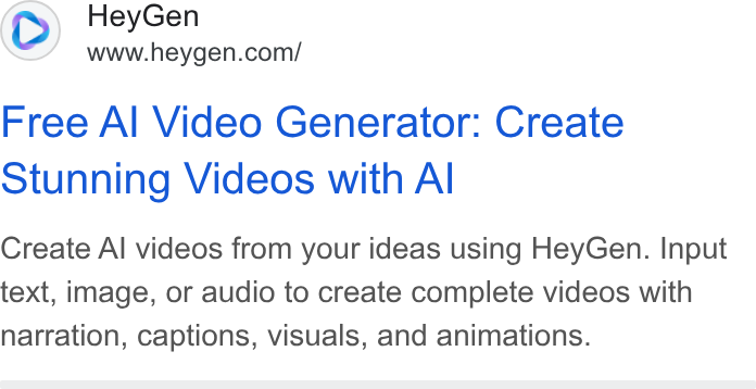 HeyGen ad on Google Ads: Free Al Video Generator: Create Stunning Videos with Al Create Al videos from your ideas using Hey Gen. Input text, image, or audio to create complete videos with narration, captions, visuals, and animations.
