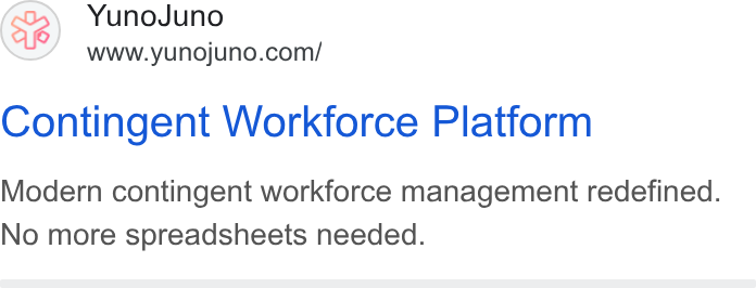 YunoJuno ad on Google Ads: Contingent Workforce Platform Modern contingent workforce management redefined. No more spreadsheets needed.