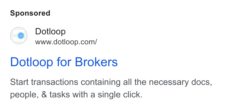 dotloop ad on Google Ads: Dotloop for Brokers Start transactions containing all the necessary docs, people, & tasks with a single click.