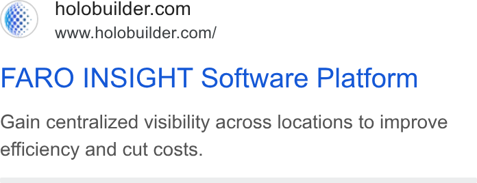 FARO Building Insights ad on Google Ads: www.holobuilder.com/ FARO INSIGHT Software Platform Gain centralized visibility across locations to improve efficiency and cut costs.