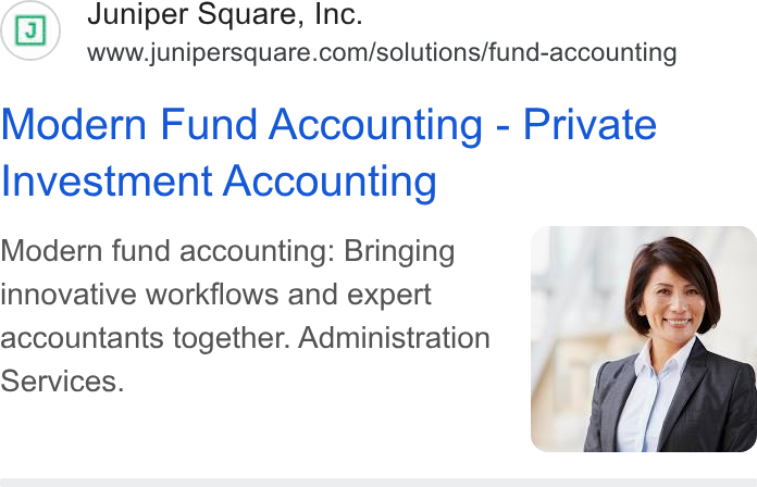 Juniper Square ad on Google Ads: Modern Fund Accounting - Private Investment Accounting Modern fund accounting: Bringing innovative workflows and expert accountants together. Administration Services.