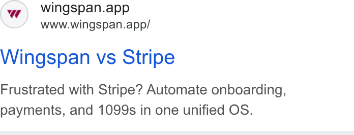 Wingspan ad on Google Ads: wingspan.app www.wingspan.app/ Wingspan vs Stripe Frustrated with Stripe? Automate onboarding, payments, and 1099s in one unified OS.