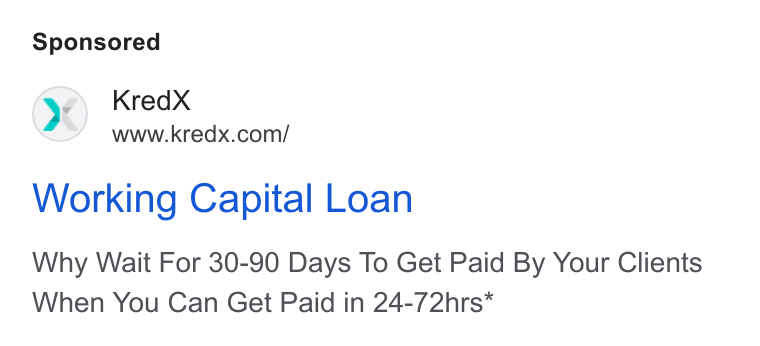 KredX ad on Google Ads: Working Capital Loan Why Wait For 30-90 Days To Get Paid By Your Clients When You Can Get Paid in 24-72hrs*