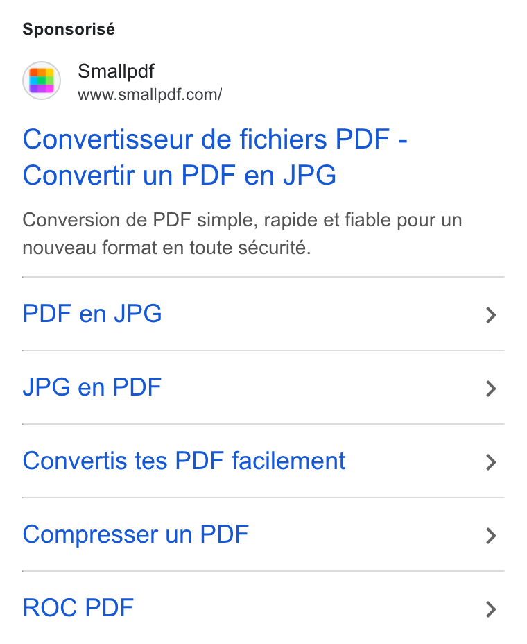 Smallpdf ad on Google Ads: Sponsorisé Convertisseur de fichiers PDF - Convertir un PDF en JPG Conversion de PDF simple, rapide et fiable pour un nouveau format en toute sécurité. PDF en JPG JPG en PDF Convertis tes PDF facilement Compresser un PDF ROC PDF
