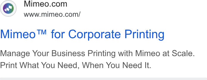 Mimeo ad on Google Ads: www.mimeo.com/ Mimeo™ for Corporate Printing Manage Your Business Printing with Mimeo at Scale. Print What You Need, When You Need It.