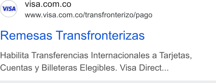 Visa ad on Google Ads: www.visa.com.co/transfronterizo/pago Remesas Transfronterizas Habilita Transferencias Internacionales a Tarjetas, Cuentas y Billeteras Elegibles. Visa Direct...