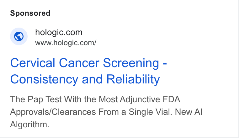 Hologic ad on Google Ads: www.hologic.com/ Cervical Cancer Screening - Consistency and Reliability The Pap Test With the Most Adjunctive FDA Approvals/Clearances From a Single Vial. New Al Algorithm.