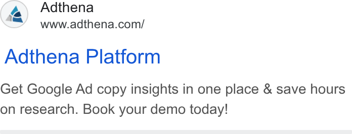 Adthena ad on Google Ads: Adthena Platform Get Google Ad copy insights in one place & save hours on research. Book your demo today!