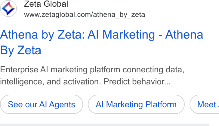 Zeta Global ad on Google Ads: Athena by Zeta: Al Marketing - Athena By Zeta Enterprise Al marketing platform connecting data, intelligence, and activation. Predict behavior... See our Al Agents Al Marketing Platform } ( Meet.