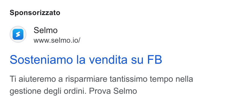 Selmo ad on Google Ads: Sponsorizzato (s) Selmo www.selmo.io/ Sosteniamo la vendita su FB Ti aiuteremo a risparmiare tantissimo tempo nella gestione degli ordini. Prova Selmo