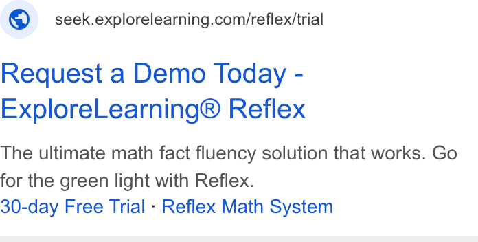 ExploreLearning ad on Google Ads: Request a Demo Today - Explore Learning® Reflex The ultimate math fact fluency solution that works. Go for the green light with Reflex. 30-day Free Trial - Reflex Math System