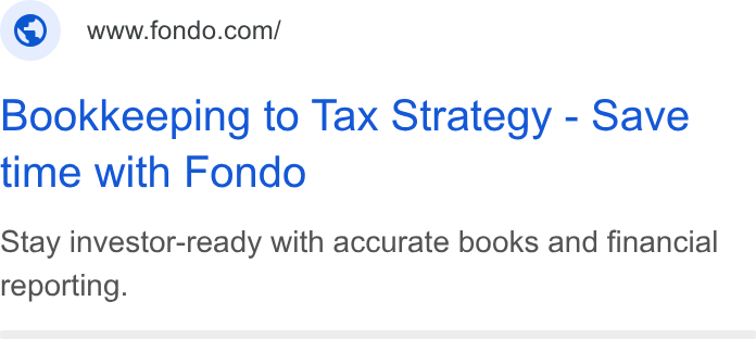 Fondo ad on Google Ads: Bookkeeping to Tax Strategy - Save time with Fondo Stay investor-ready with accurate books and financial reporting.