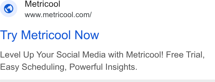 Metricool ad on Google Ads: Try Metricool Now Level Up Your Social Media with Metricool! Free Trial, Easy Scheduling, Powerful Insights.