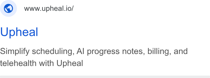 Upheal ad on Google Ads: www.upheal.io/ Upheal Simplify scheduling, Al progress notes, billing, and telehealth with Upheal
